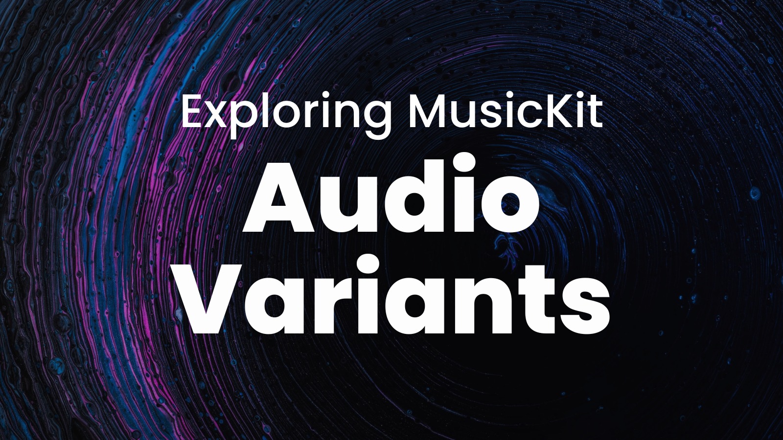 Exploring MusicKit: Audio Variants